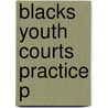 Blacks Youth Courts Practice P door Anthony Powell
