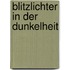 Blitzlichter in der Dunkelheit