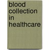 Blood Collection in Healthcare door Susan King Strasinger