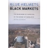 Blue Helmets And Black Markets by Peter Andreas