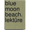 Blue Moon Beach. Lektüre by Sue Murray