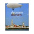 Dromen is durven