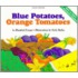Blue Potatoes, Orange Tomatoes