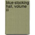 Blue-Stocking Hall, Volume Iii