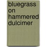 Bluegrass On Hammered Dulcimer door Rick Page