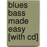 Blues Bass Made Easy [with Cd] door Chris Matheos