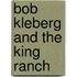 Bob Kleberg And The King Ranch