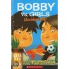 Bobby Vs. Girls (Accidentally) by Lisa Yee