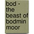 Bod - The Beast Of Bodmin Moor