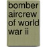 Bomber Aircrew Of World War Ii