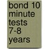 Bond 10 Minute Tests 7-8 Years
