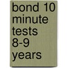 Bond 10 Minute Tests 8-9 Years door Frances Down