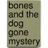 Bones and the Dog Gone Mystery
