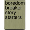 Boredom Breaker Story Starters by Rand McNally and Company