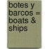 Botes y Barcos = Boats & Ships