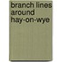 Branch Lines Around Hay-On-Wye