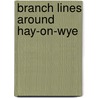 Branch Lines Around Hay-On-Wye by Vic Mitchell