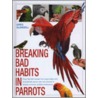 Breaking Bad Habits In Parrots door Greg Glendell