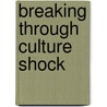 Breaking Through Culture Shock by Elizabeth Marx