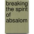 Breaking the Spirit of Absalom