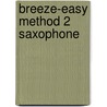 Breeze-Easy Method 2 Saxophone by Valentine Anzalone