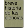 Breve Historia de Las Ciencias by -. Estrella Papp