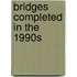 Bridges Completed in the 1990s