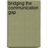 Bridging The Communication Gap by Gojko Adzic