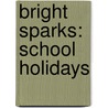 Bright Sparks: School Holidays door Leanne Wells