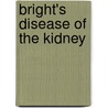Bright's Disease of the Kidney door Alfred Lebbeus Loomis