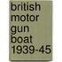 British Motor Gun Boat 1939-45