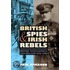 British Spies And Irish Rebels