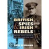 British Spies And Irish Rebels by Paul McMahon