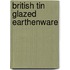 British Tin Glazed Earthenware