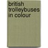 British Trolleybuses In Colour