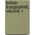British Tryoglyphid], Volume 1
