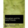 Brougham And His Early Friends door R.H.M. Buddle Atkinson