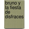 Bruno y La Fiesta de Disfraces by Hilde Schuurmans