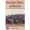 Buckskins, Blades And Biscuits by Allen Kent Johnston