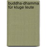 Buddha-Dhamma für kluge Leute by Ajahn Buddhadasa Bhikkhu