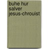 Buhe Hur Salver Jesus-Chrouist by Unknown