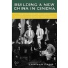 Building A New China In Cinema by Laikwan Pang