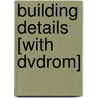 Building Details [With Dvdrom] by Frank M. Snyder