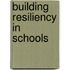 Building Resiliency In Schools