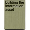 Building The Information Asset door Joseph Kokinda