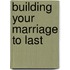 Building Your Marriage to Last