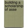 Building a Scholarship of Asse by Trudy W. Banta
