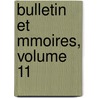Bulletin Et Mmoires, Volume 11 door Soci T. Arch Ologiqu