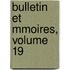 Bulletin Et Mmoires, Volume 19