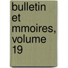 Bulletin Et Mmoires, Volume 19 door Soci T. Arch Ologiqu
